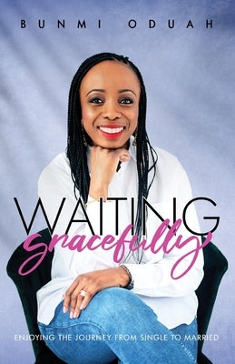Waiting Gracefully: Enjoying the Journey from Single to Married Paperback Syncterface Limited