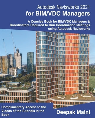 Autodesk Navisworks 2021 for BIM/VDC Managers by Maini, Deepak