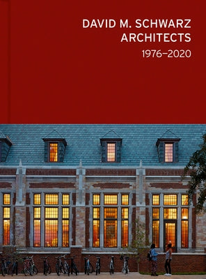 David M. Schwarz Architects: 1976-2020 by Williams, Craig P.