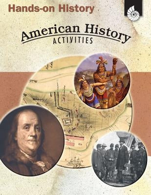 Hands-On History: American History Activities: American History Activities Paperback Shell Education Pub