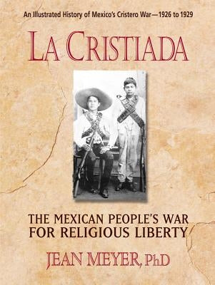 La Cristiada: The Mexican People's War for Religious Liberty Paperback Square One Publishers