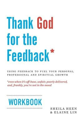 Thank God for the Feedback: Using Feedback to Fuel Your Personal, Professional and Spiritual Growth Paperback Speck Books
