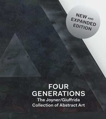 Four Generations: The Joyner / Giuffrida Collection of Abstract Art by Martin, Courtney