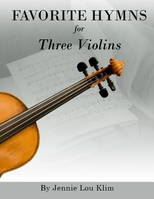 Favorite Hymns for Three Violins by Klim, Jennie Lou