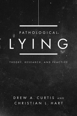 Pathological Lying: Theory, Research, and Practice Paperback American Psychological Association (APA)