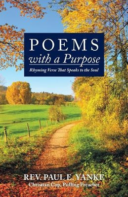 Poems with a Purpose: Rhyming Verse That Speaks to the Soul Paperback WestBow Press