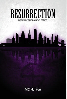 Resurrection: Book I Of The Martyr Series by Hunton, MC