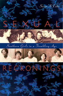 Sexual Reckonings: Southern Girls in a Troubling Age Paperback Harvard University Press