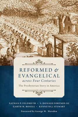 Reformed and Evangelical Across Four Centuries: The Presbyterian Story in America Paperback William B. Eerdmans Publishing Company