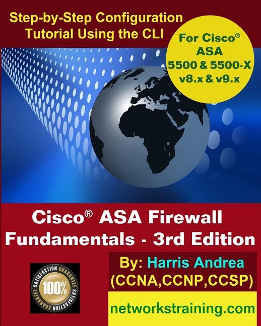 Cisco ASA Firewall Fundamentals - 3rd Edition: Step-By-Step Practical Configuration Guide Using the CLI for ASA v8.x and v9.x by Andrea, Harris