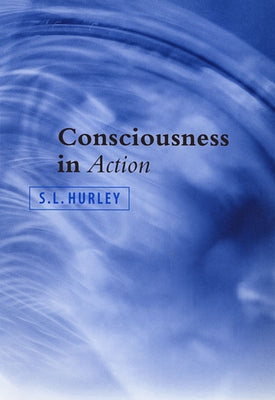 Consciousness in Action Paperback Harvard University Press