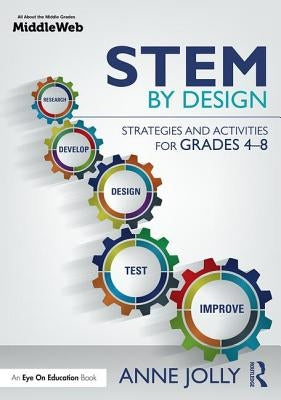 Stem by Design: Strategies and Activities for Grades 4-8 by Jolly, Anne