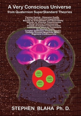A Very Conscious Universe from Quaternion SuperStandard Theories Paperback Pingree-Hill Publishing