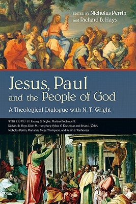 Jesus, Paul and the People of God: A Theological Dialogue with N. T. Wright Paperback IVP Academic