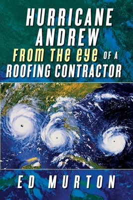 Hurricane Andrew-From the eye of a roofing contractor Palmetto Publishing