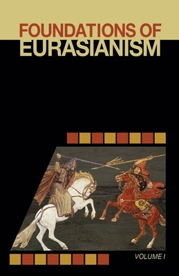 Foundations of Eurasianism: Volume I Paperback Prav Publishing