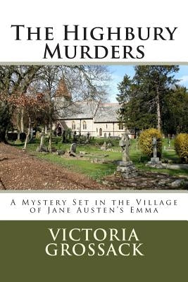 The Highbury Murders: A Mystery Set in the Village of Jane Austen's Emma Paperback Createspace Independent Publishing Platform
