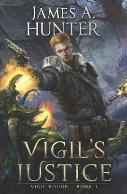 Vigil's Justice: A LitRPG Adventure by Hunter, James