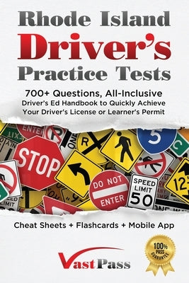 Rhode Island Driver's Practice Tests: 700+ Questions, All-Inclusive Driver's Ed Handbook to Quickly achieve your Driver's License or Learner's Permit by Vast, Stanley