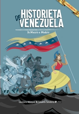 Historieta de Venezuela: De Macuro a Maduro by Márquez, Laureano