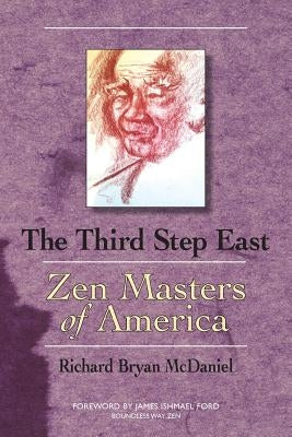 Third Step East: Zen Masters of America by McDaniel, Richard Bryan