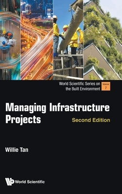 Managing Infrastructure Projects (Second Edition) by Tan, Willie Chee Keong