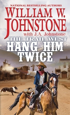 Hang Him Twice by Johnstone, William W.