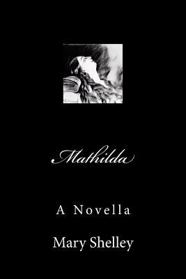 Mathilda by Shelley, Mary Wollstonecraft