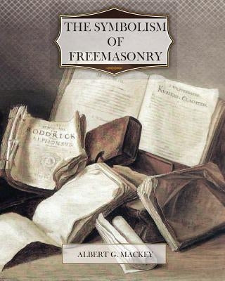 The Symbolism of Freemasonry Paperback Createspace Independent Publishing Platform