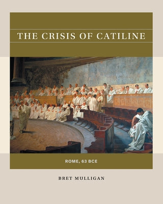 The Crisis of Catiline: Rome, 63 Bce Paperback University of North Carolina Press