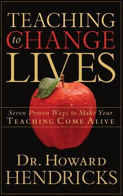 Teaching to Change Lives: Seven Proven Ways to Make Your Teaching Come Alive Paperback Multnomah Books