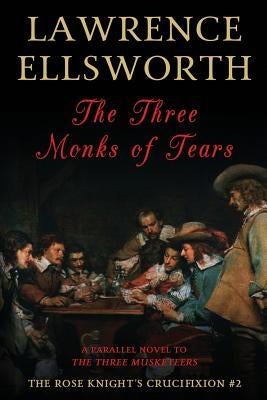The Three Monks of Tears: The Rose Knight's Crucifixion #2 Paperback Lawrence Schick