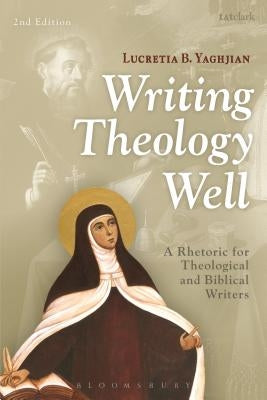 Writing Theology Well: A Rhetoric for Theological and Biblical Writers Paperback Bloomsbury Publishing PLC
