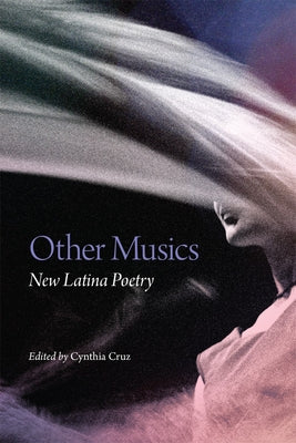 Other Musics: New Latina Poetry by Cruz, Cynthia