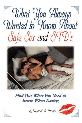 What You Always Wanted to Know about Safe Sex and Std's by Hagen, Ronald A.