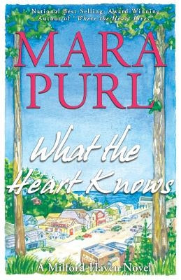 What the Heart Knows: A Milford-Haven Novel Paperback Bellekeep Books, LLC