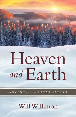 Heaven and Earth: Advent and the Incarnation Paperback Abingdon Press