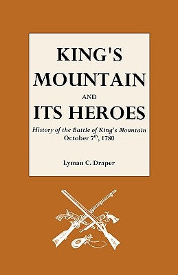 King's Mountain and Its Heroes Paperback Genealogical Publishing Company