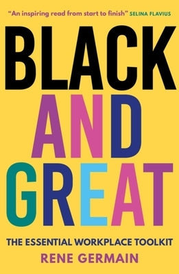 Black and Great: The Careers Manifesto by Germain, Rene