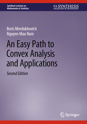 An Easy Path to Convex Analysis and Applications by Mordukhovich, Boris