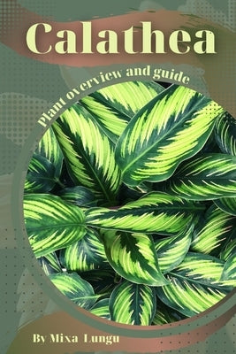 Calathea: Plant overview and guide Paperback Independently Published
