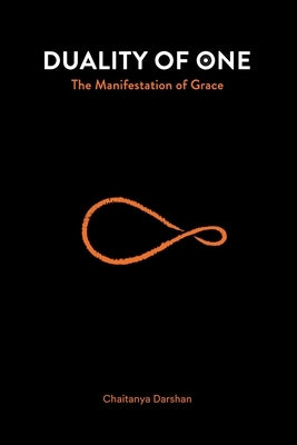 Duality of One: The Manifestation of Grace Paperback Independently Published