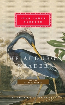 The Audubon Reader: Edited and Introduced by Richard Rhodes by Audubon, John James