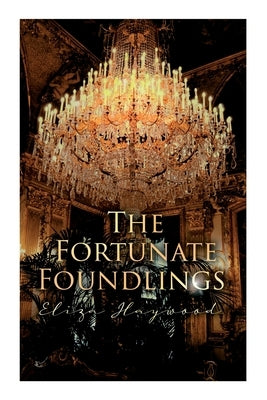 The Fortunate Foundlings: Regency Romance Classic by Haywood, Eliza