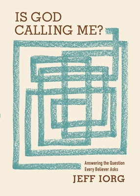 Is God Calling Me?: Answering the Question Every Believer Asks Paperback B&H Books