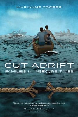 Cut Adrift: Families in Insecure Times Paperback University of California Press