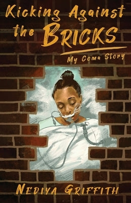 Kicking Against the Bricks: My Coma Story Paperback Trilogy Christian Publishing