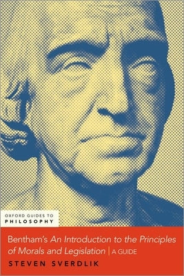 Bentham's an Introduction to the Principles of Morals and Legislation: A Guide Paperback Oxford University Press, USA