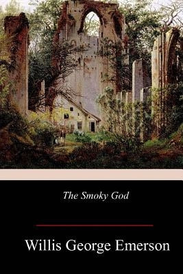 The Smoky God Paperback Createspace Independent Publishing Platform