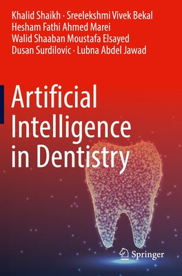 Artificial Intelligence in Dentistry by Shaikh, Khalid